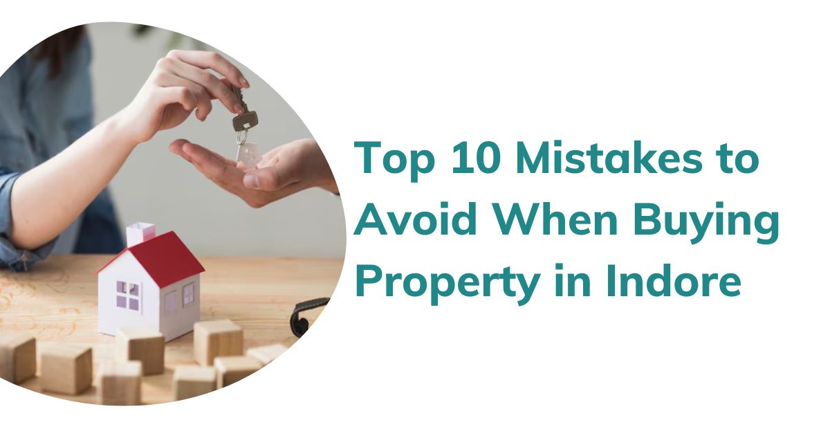 Top 10 Mistakes to Avoid When Buying Property in Indore